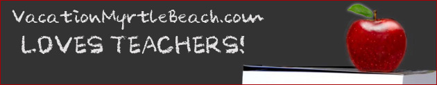 VacationMyrtleBeach.com Loves Teachers!